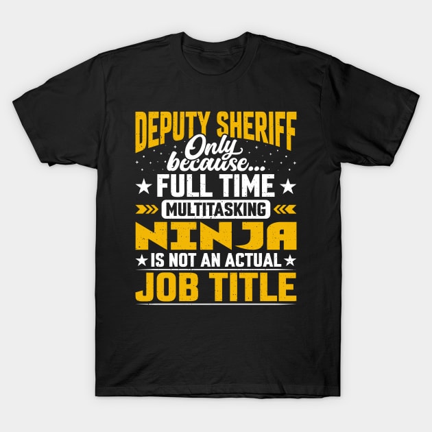 Deputy Sheriff Job Title - Funny Deputy Police Sergeant T-Shirt by Pizzan